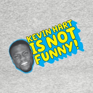 Kevin Hart Is Not Funny T-Shirt